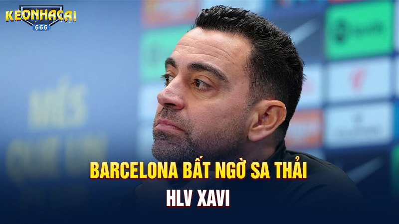 Barcelona bất ngờ sa thải HLV XAVI
