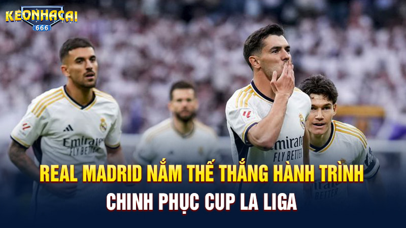 Real Madrid nắm thế thắng