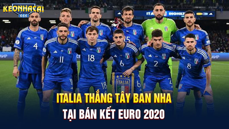 Italia thắng Tây Ban Nha tại bán kết Euro 2020