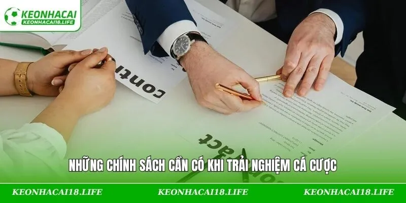 Những chính sách cần có khi trải nghiệm cá cược