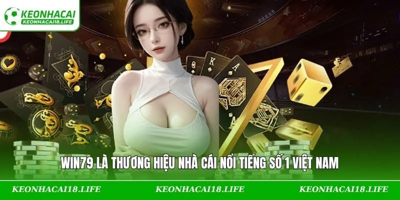 WIN79 là thương hiệu nhà cái nổi tiếng số 1 Việt Nam