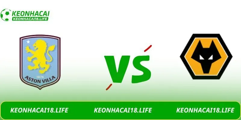 Soi kèo Aston Villa vs Wolverhampton Wanderers